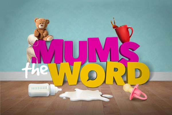 MUMS THE WORD